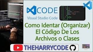 Curso de VSCode  Opciones Como Identar u Organizar El Código De Los Archivos o Clases en VSCode [upl. by Nevin478]