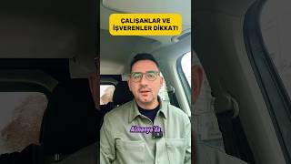 ÇALIŞANLAR VE İŞVERENLER DİKKAT❗️ [upl. by Aicilanna430]