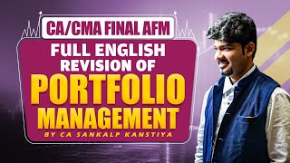 PORTFOLIO MANAGEMENT FULL ENGLISH REVISION for CACMA FINAL AFM BY CA SANKALP KANSTIYA [upl. by Spearing812]