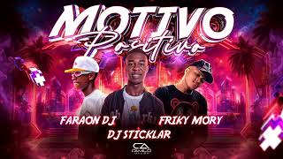 MOTIVO POSITIVO  FARAON DJ ✘ DJ STICKLAR ✘ FRIKY MORY RITMO EXÓTICO [upl. by Star]