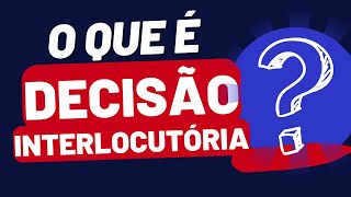 O QUE É UMA DECISÃO INTERLOCUTÓRIA  Dúvidas sobre processo judicial e outros [upl. by Ardnasac]