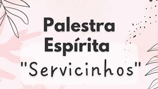 Palestra Espírita quotServicinhosquot [upl. by Woodhouse]