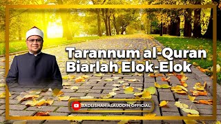 quotTarannum alQuran Biarlah ElokElokquot  Ustaz Dato Badli Shah Alauddin [upl. by Pollie365]