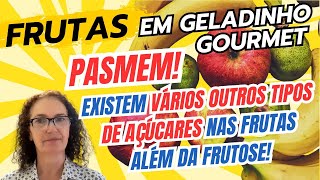 FRUTAS EM GELADINHOS GOURMET NÃO É SÓ FRUTOSE AS FRUTAS CONTÉM OUTROS TIPOS DE AÇÚCARES [upl. by Ennailuj]