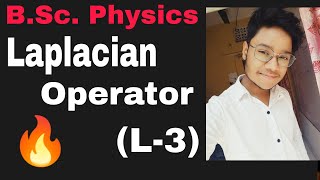 L3 Laplacian Operator  BSc Physics  Semester 1 [upl. by Leseil]