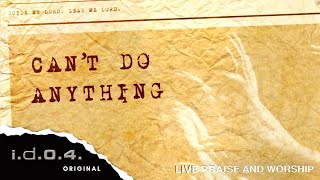 CANT DO ANYTHING  IDO4 Official Video Live Praise and Worship with Lyrics [upl. by Nhepets]