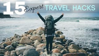 15 EXPERT TRAVEL HACKS You Need To Know [upl. by Yaner653]