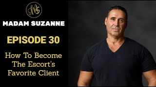 MADAM SUZANNE EPISODE 30 How To Become The Escorts Favorite Client [upl. by Treborsemaj493]