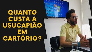 QUANTO CUSTA O PROCEDIMENTO DE USUCAPIÃO EXTRAJUDICIAL [upl. by Sew]