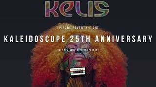 Episode 78  Kelis Kaleidoscope 25th Anniversary  They Reminisce Over You Podcast [upl. by Adihahs270]