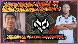 XORN RECALL RECALL PUNCA KEKALAHAN VAMOS  SUNFROSTT BUKA MULUT [upl. by Turtle]