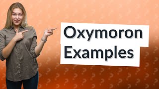 What is an oxymoron 5 example [upl. by Eelnodnarb82]