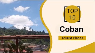 Top 10 Best Tourist Places to Visit in Cobán  Guatemala  English [upl. by Moureaux]