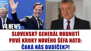 SLOVENSKÝ GENERÁL HODNOTÍ PRVÉ KROKY NOVÉHO ŠÉFA NATO ČAKÁ NÁS BUDÍČEK [upl. by Curley]