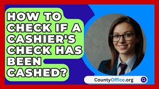 How To Check If A Cashiers Check Has Been Cashed  CountyOfficeorg [upl. by Nauquf840]