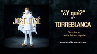 Torreblanca  quot¿Y quéquot José José Un Tributo 2 [upl. by Atsylak198]