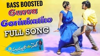 GUVVA GORINKATHO SONG BASS BOOSTED 🎧💥💥 [upl. by Irotal661]