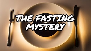 Understanding The Mystery Of Fasting [upl. by Arvid]