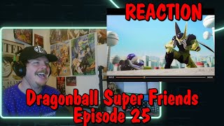 Dragonball Super Friends Episode 25  Super Friends Assemble REACTION [upl. by Rhpotsirhc]