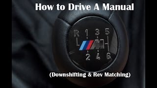 How to Drive a Manual  Downshifting and Rev Matching [upl. by Llenet]