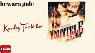 Kardeş Türküler  Hewara Gulê  Vizontele Tuuba © 2004 Kalan Müzik [upl. by Anelat396]