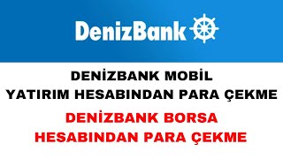 Denizbank Yatırım Hesabından Para Çekme  Borsa Hesabından Para Nasıl Çekilir [upl. by Aicak]