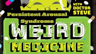 Weird Medicine  Persistent Arousal Syndrome [upl. by Nytram486]