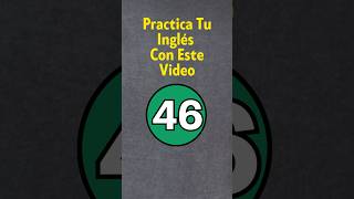 Practica Tu Inglés 46 [upl. by Sandon]