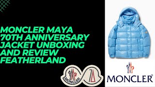 MONCLER MAYA 70TH ANNIVERSARY JACKET UNBOXING AND REVIEW FEATHERLAND [upl. by Swann]