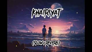 khairiyat slow reverb song lofiaa [upl. by Eeuqram]