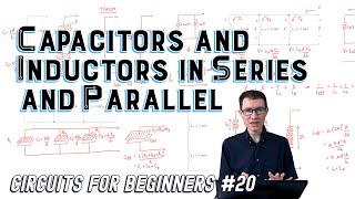 Capacitors and Inductors in Series and Parallel Circuits for Beginners 20 [upl. by Nic]