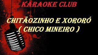 CHITÃOZINHO E XORORÓ  CHICO MINEIRO  KARAOKE [upl. by Eilyak]