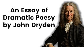 An Essay of Dramatic Poesy by John Dryden  An Expalanation [upl. by Yelsnik]