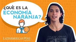 Conoce las oportunidades que te da LA ECONOMÍA NARANJA [upl. by Ahsatsana]