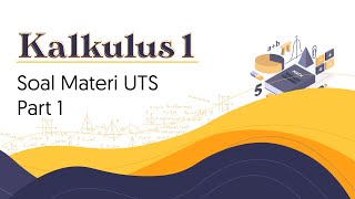 Pembahasan Soal Materi UTS Kalkulus 1 Part 1 [upl. by Tomkiel123]