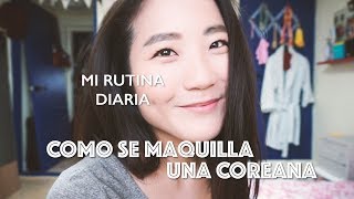 COMO SE MAQUILLA UNA COREANA ¡BELLEZA COREANA  Ana la Coreana [upl. by Ytsenoh584]