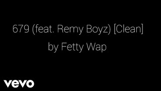 Fetty Wap  679 feat Remy Boyz Clean Lyrics [upl. by Cowen]