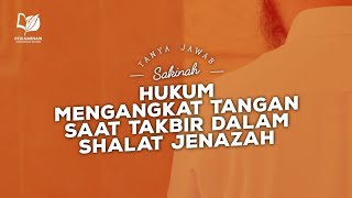 Hukum Mengangkat Tangan Saat Takbir dalam Shalat Jenazah [upl. by Tonina]