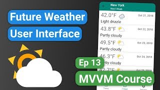 Android Kotlin Forecast App 13  Future Weather UI  MVVM Tutorial Course [upl. by Radek]