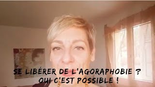 Se libérer de lagoraphobie  Oui cest possible [upl. by Pacheco]