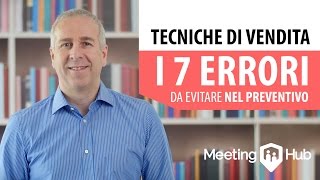 Tecniche di Vendita I 7 errori da non fare in un preventivo [upl. by Llenna]