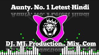 Aunty No 1 DJ Mj Production New Letest Hindi Song [upl. by Cyna]