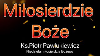 KsPiotr PawlukiewiczNiedziela Miłosierdzia Bożego [upl. by Seana608]