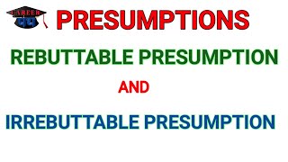 PRESUMPTIONS IN LAW  REBUTTABLE PRESUMPTION  IRREBUTTABLE PRESUMPTION career914 [upl. by Wittenburg]