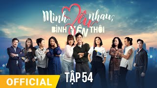 Mình Yêu Nhau Bình Yên Thôi Tập 54  FULL TẬP  Phim truyền hình VTV3 hay nhất 2024 [upl. by Dahsraf]