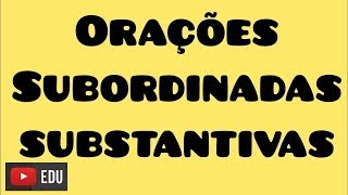 Orações Subordinadas Substantivas [upl. by Snej]