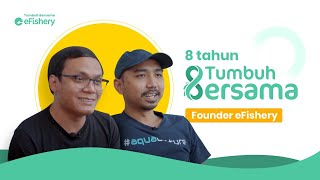 TumbuhBersama Founders eFishery  8 Tahun eFishery [upl. by Shear]