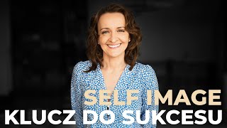 SelfImage  Obraz Siebie kluczem do Sukcesu [upl. by Nitas]