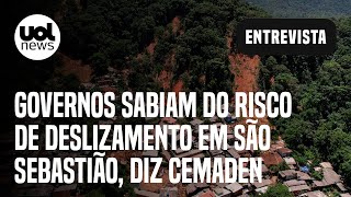 Chuvas no litoral de SP Governos sabiam do risco de deslizamento em São Sebastião diz Cemaden [upl. by Arikal431]