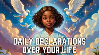 Daily Declarations Over Your Life [upl. by Irok]